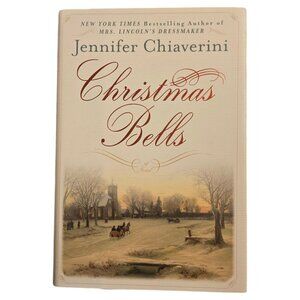 Christmas Bells By Jennifer Chiaverini Hardcover Novel inspired By Longfellow Po